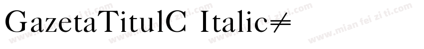 GazetaTitulC Italic字体转换